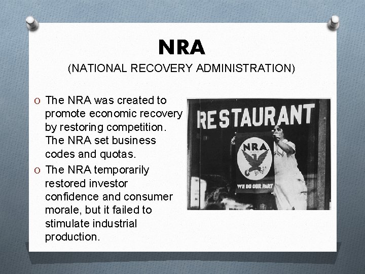 NRA (NATIONAL RECOVERY ADMINISTRATION) O The NRA was created to promote economic recovery by