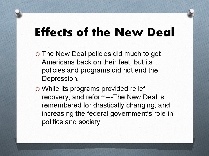 Effects of the New Deal O The New Deal policies did much to get