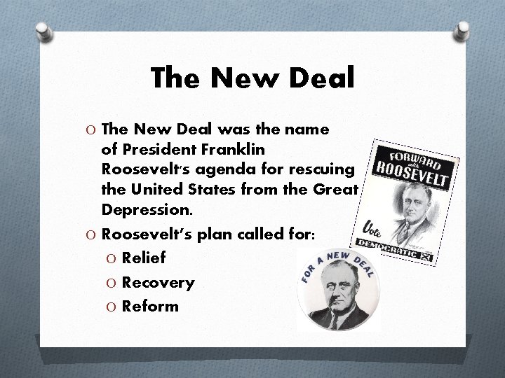 The New Deal O The New Deal was the name of President Franklin Roosevelt's