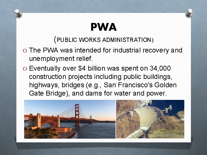 PWA (PUBLIC WORKS ADMINISTRATION) O The PWA was intended for industrial recovery and unemployment