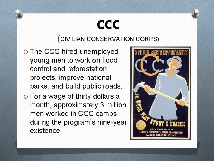 CCC (CIVILIAN CONSERVATION CORPS) O The CCC hired unemployed young men to work on