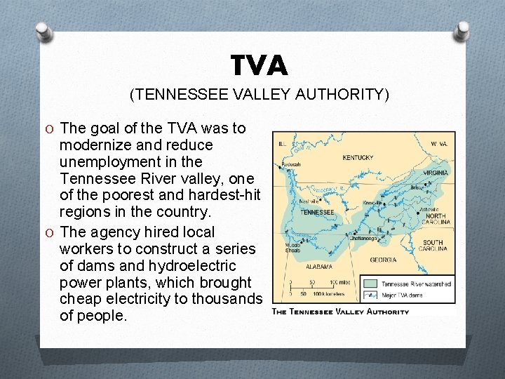 TVA (TENNESSEE VALLEY AUTHORITY) O The goal of the TVA was to modernize and