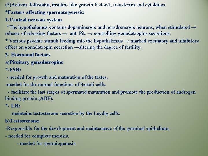 (5)Activin, follistatin, insulin- like growth factor-1, transferrin and cytokines. *Factors affecting spermatogenesis: 1 -Central