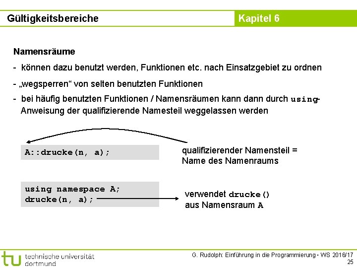 Gültigkeitsbereiche Kapitel 6 Namensräume - können dazu benutzt werden, Funktionen etc. nach Einsatzgebiet zu