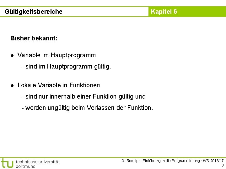 Gültigkeitsbereiche Kapitel 6 Bisher bekannt: ● Variable im Hauptprogramm - sind im Hauptprogramm gültig.