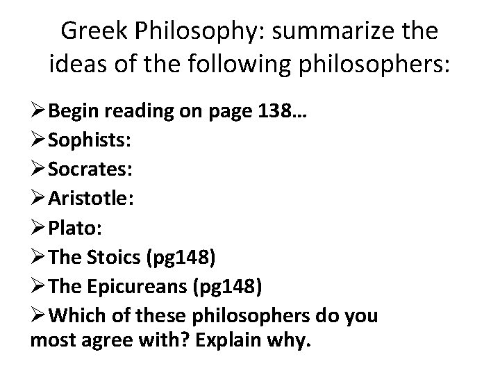 Greek Philosophy: summarize the ideas of the following philosophers: ØBegin reading on page 138…