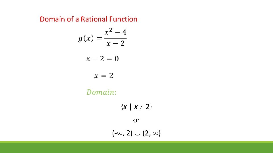 Domain of a Rational Function {x | x 2} or (- , 2) (2,