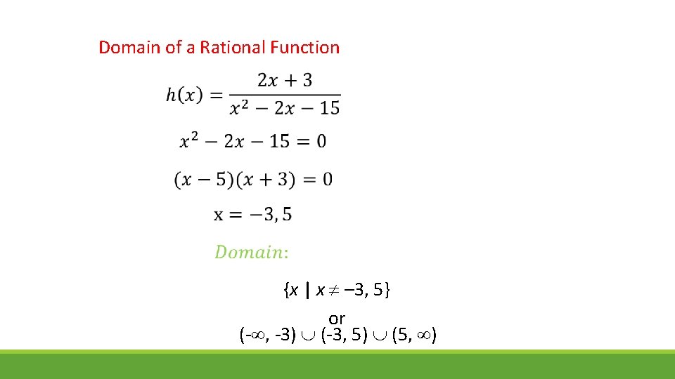 Domain of a Rational Function {x | x – 3, 5} or (- ,