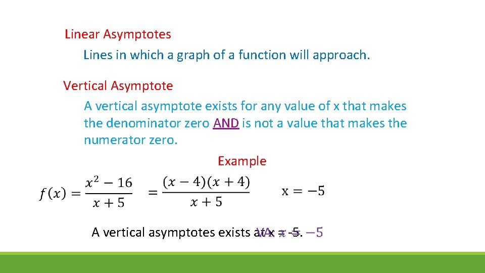 Linear Asymptotes Lines in which a graph of a function will approach. Vertical Asymptote