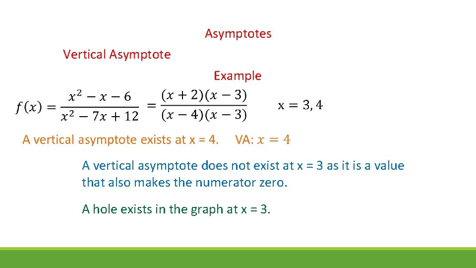 Asymptotes Vertical Asymptote Example A vertical asymptote does not exist at x = 3