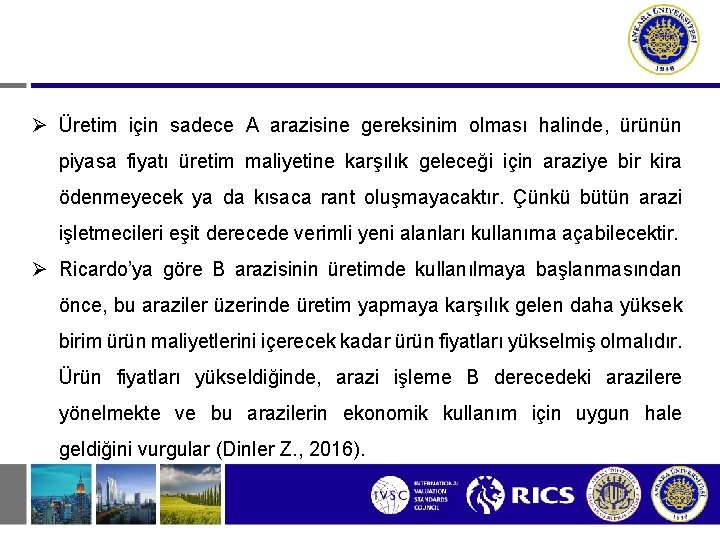  Üretim için sadece A arazisine gereksinim olması halinde, ürünün piyasa fiyatı üretim maliyetine