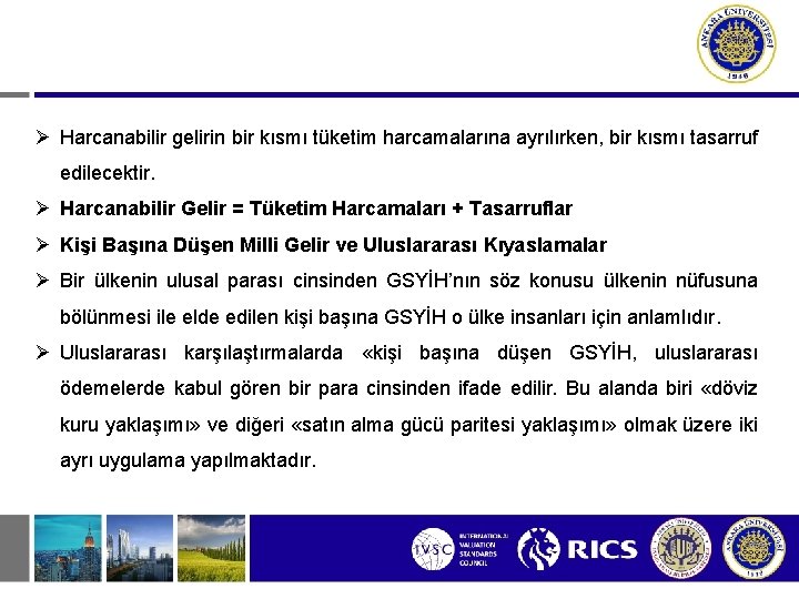  Harcanabilir gelirin bir kısmı tüketim harcamalarına ayrılırken, bir kısmı tasarruf edilecektir. Harcanabilir Gelir