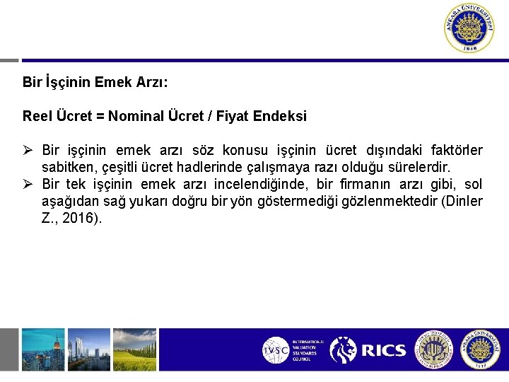 Bir İşçinin Emek Arzı: Reel Ücret = Nominal Ücret / Fiyat Endeksi Bir işçinin