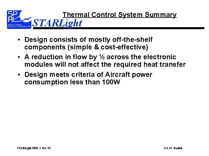 Thermal Control System Summary STARLight • Design consists of mostly off-the-shelf components (simple &