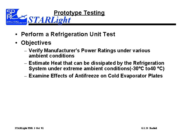 Prototype Testing STARLight • Perform a Refrigeration Unit Test • Objectives – Verify Manufacturer’s