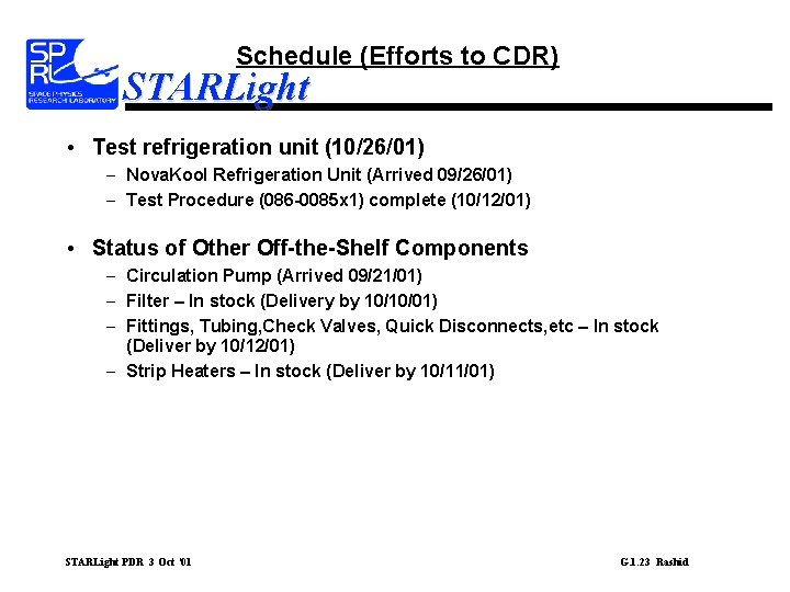 Schedule (Efforts to CDR) STARLight • Test refrigeration unit (10/26/01) – Nova. Kool Refrigeration