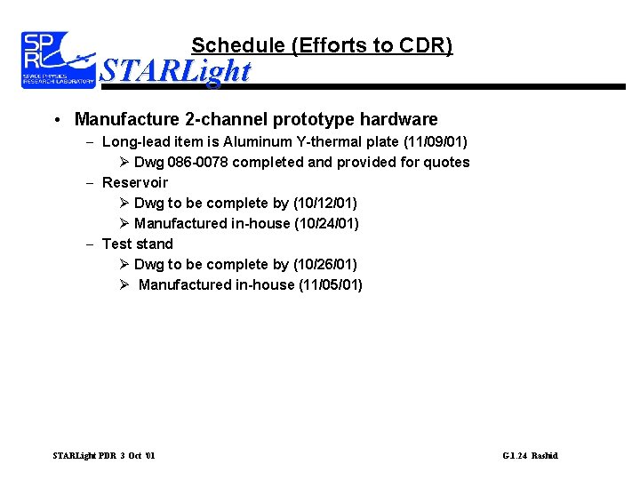 Schedule (Efforts to CDR) STARLight • Manufacture 2 -channel prototype hardware – Long-lead item