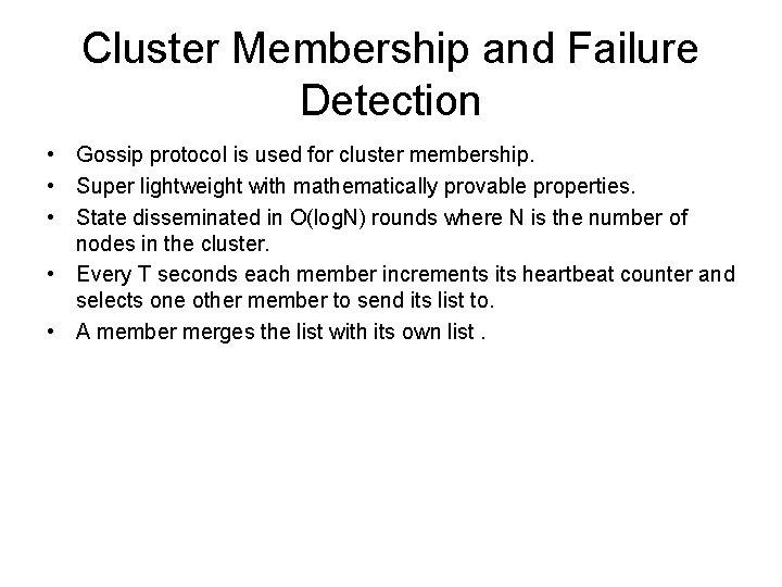 Cluster Membership and Failure Detection • Gossip protocol is used for cluster membership. •