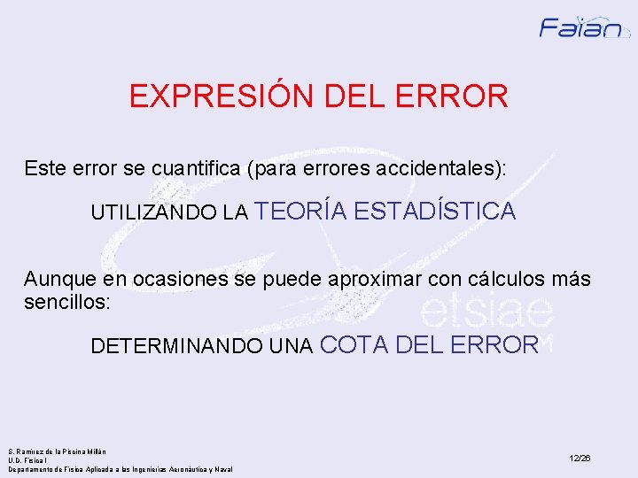 EXPRESIÓN DEL ERROR Este error se cuantifica (para errores accidentales): UTILIZANDO LA TEORÍA ESTADÍSTICA