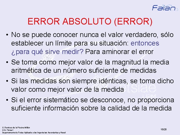 ERROR ABSOLUTO (ERROR) • No se puede conocer nunca el valor verdadero, sólo establecer