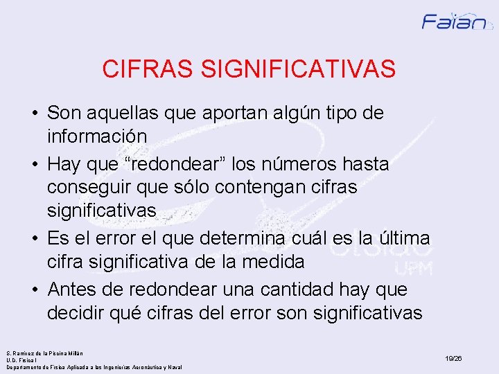 CIFRAS SIGNIFICATIVAS • Son aquellas que aportan algún tipo de información • Hay que