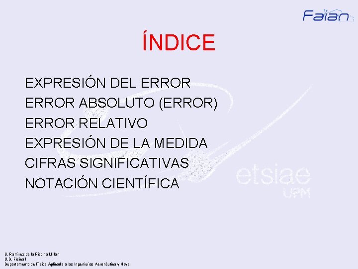 ÍNDICE EXPRESIÓN DEL ERROR ABSOLUTO (ERROR) ERROR RELATIVO EXPRESIÓN DE LA MEDIDA CIFRAS SIGNIFICATIVAS