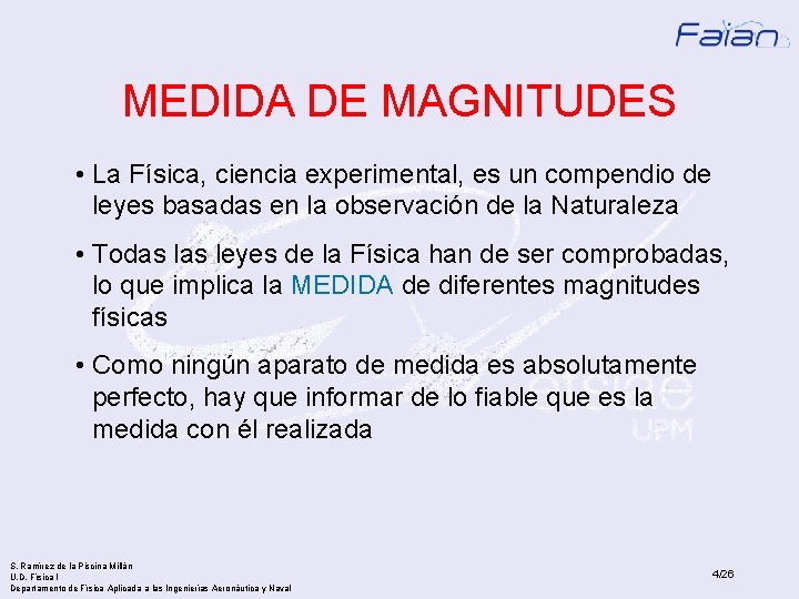 MEDIDA DE MAGNITUDES • La Física, ciencia experimental, es un compendio de leyes basadas