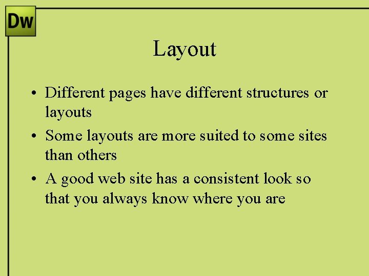 Layout • Different pages have different structures or layouts • Some layouts are more