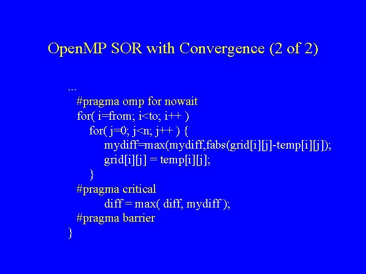 Open. MP SOR with Convergence (2 of 2). . . #pragma omp for nowait