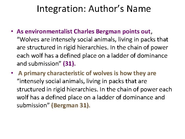 Integration: Author’s Name • As environmentalist Charles Bergman points out, “Wolves are intensely social