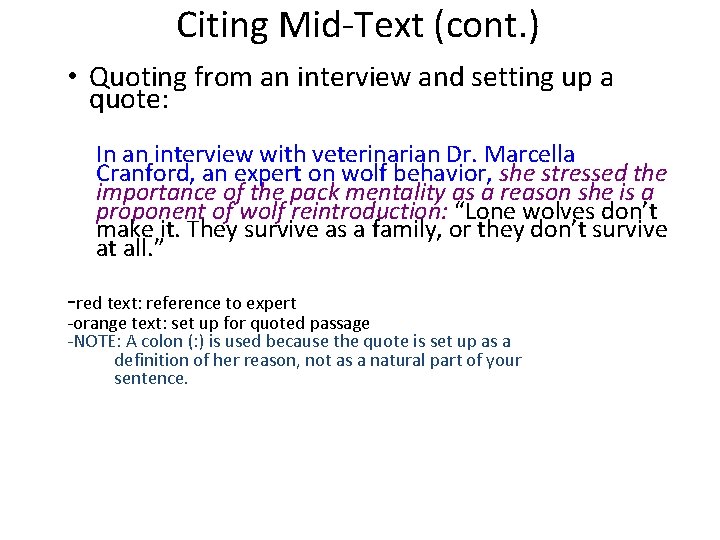 Citing Mid-Text (cont. ) • Quoting from an interview and setting up a quote: