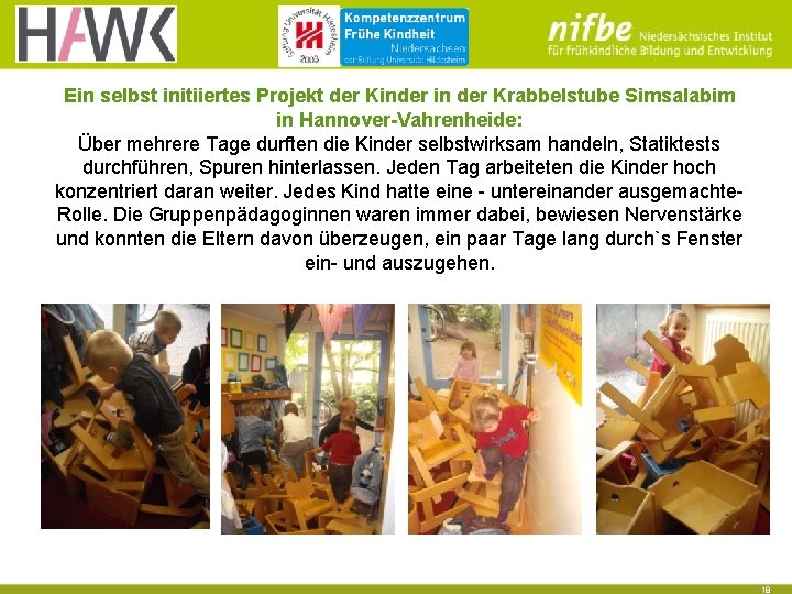 Ein selbst initiiertes Projekt der Kinder in der Krabbelstube Simsalabim in Hannover-Vahrenheide: Über mehrere