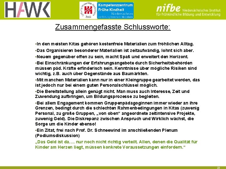 Zusammengefasste Schlussworte: • In den meisten Kitas gehören kostenfreie Materialien zum fröhlichen Alltag. •