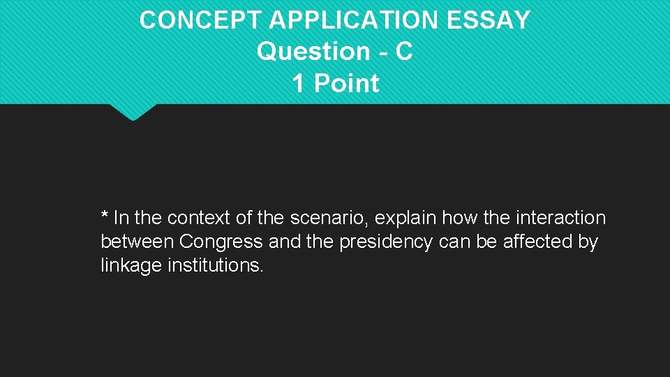 CONCEPT APPLICATION ESSAY Question - C 1 Point * In the context of the