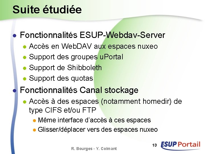 Suite étudiée l Fonctionnalités ESUP-Webdav-Server l l l Accès en Web. DAV aux espaces