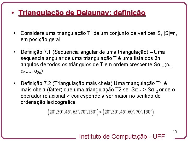  • Triangulação de Delaunay: definição • Considere uma triangulação T de um conjunto