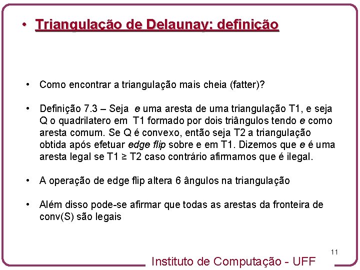  • Triangulação de Delaunay: definição • Como encontrar a triangulação mais cheia (fatter)?