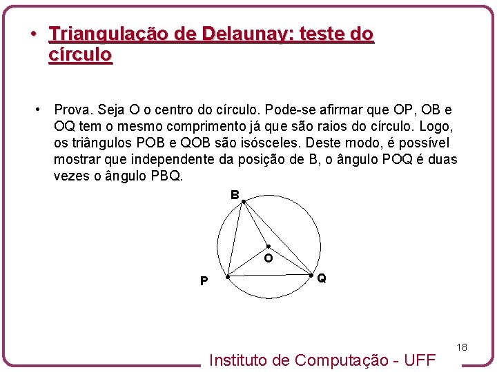  • Triangulação de Delaunay: teste do círculo • Prova. Seja O o centro