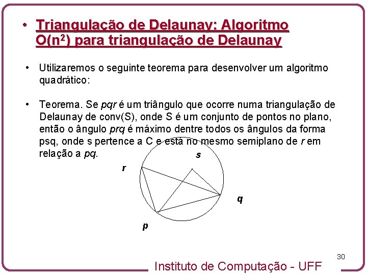  • Triangulação de Delaunay: Algoritmo O(n 2) para triangulação de Delaunay • Utilizaremos