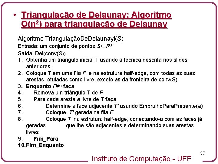  • Triangulação de Delaunay: Algoritmo O(n 2) para triangulação de Delaunay Algoritmo Triangulação.