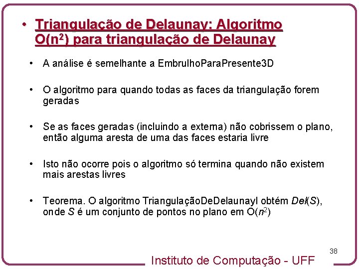  • Triangulação de Delaunay: Algoritmo O(n 2) para triangulação de Delaunay • A