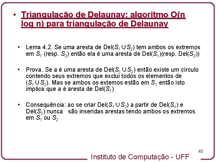  • Triangulação de Delaunay: algoritmo O(n log n) para triangulação de Delaunay •