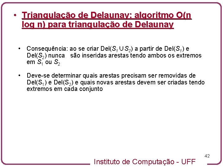  • Triangulação de Delaunay: algoritmo O(n log n) para triangulação de Delaunay •