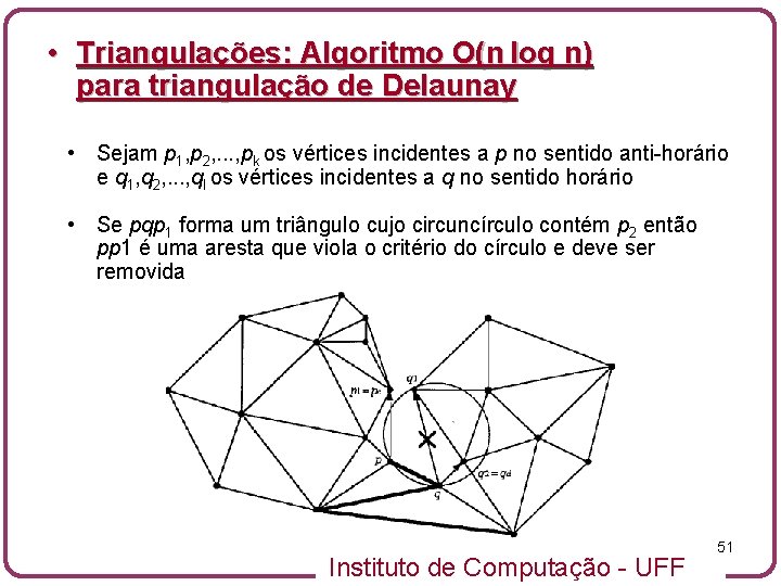  • Triangulações: Algoritmo O(n log n) para triangulação de Delaunay • Sejam p