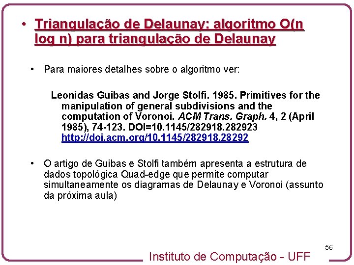  • Triangulação de Delaunay: algoritmo O(n log n) para triangulação de Delaunay •