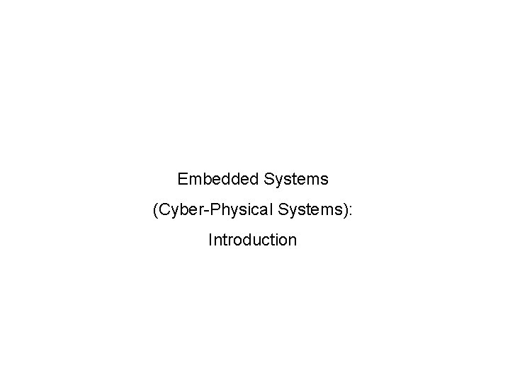 Embedded Systems (Cyber-Physical Systems): Introduction 