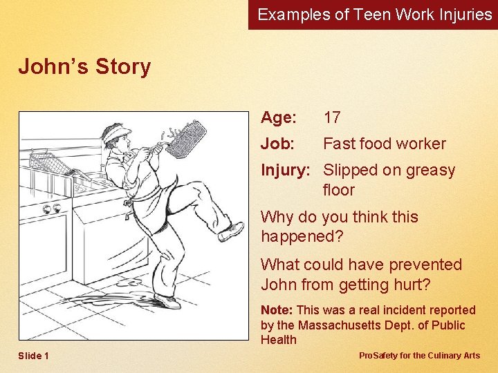 Examples of Teen Work Injuries John’s Story Age: 17 Job: Fast food worker Injury: