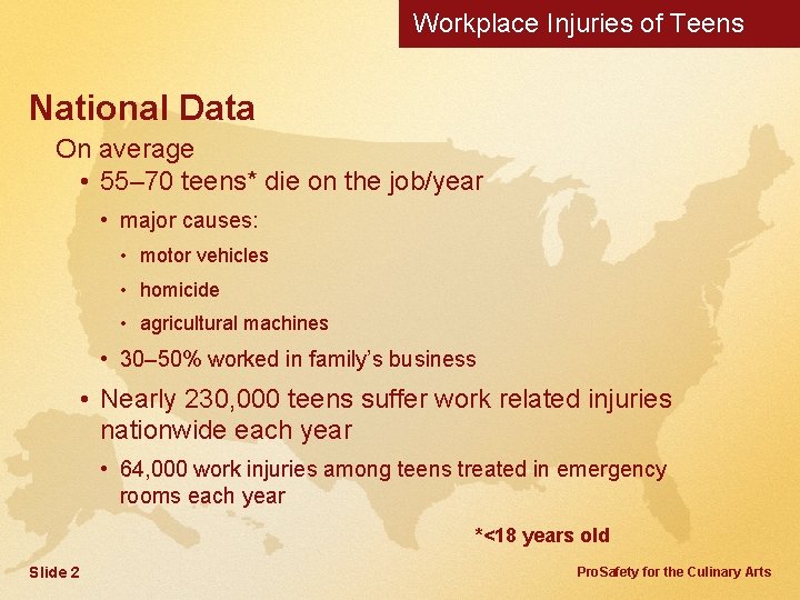 Workplace Injuries of Teens National Data On average • 55– 70 teens* die on
