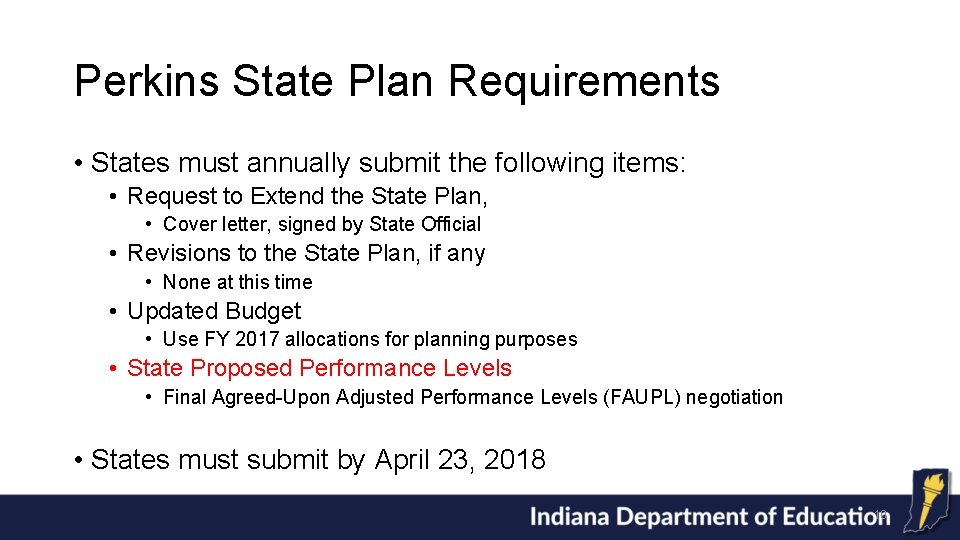 Perkins State Plan Requirements • States must annually submit the following items: • Request