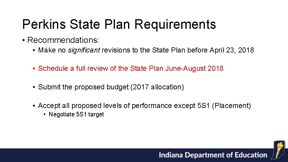 Perkins State Plan Requirements • Recommendations: • Make no significant revisions to the State
